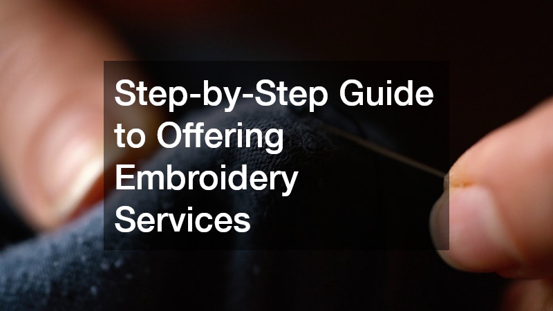 Step-by-Step Guide to Offering Embroidery Services