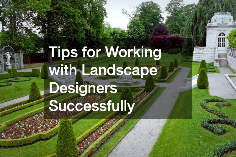 Tips for Working with Landscape Designers Successfully