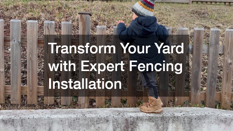 Transform Your Yard with Expert Fencing Installation