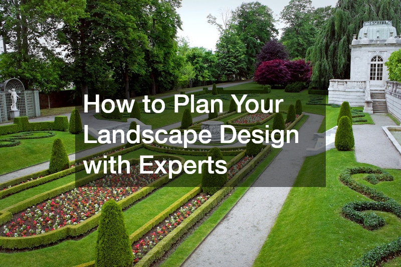 How to Plan Your Landscape Design with Experts
