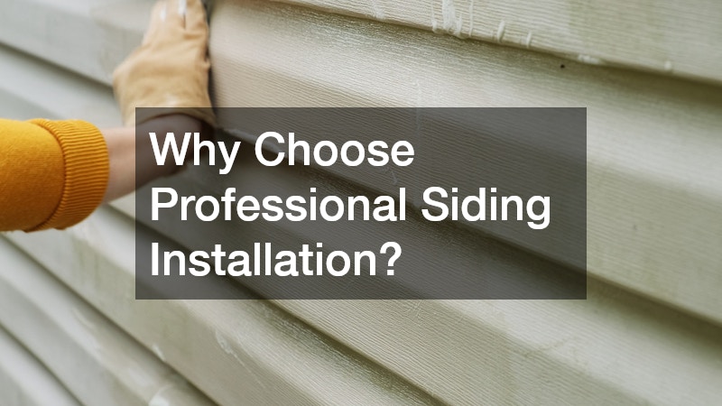 Why Choose Professional Siding Installation?