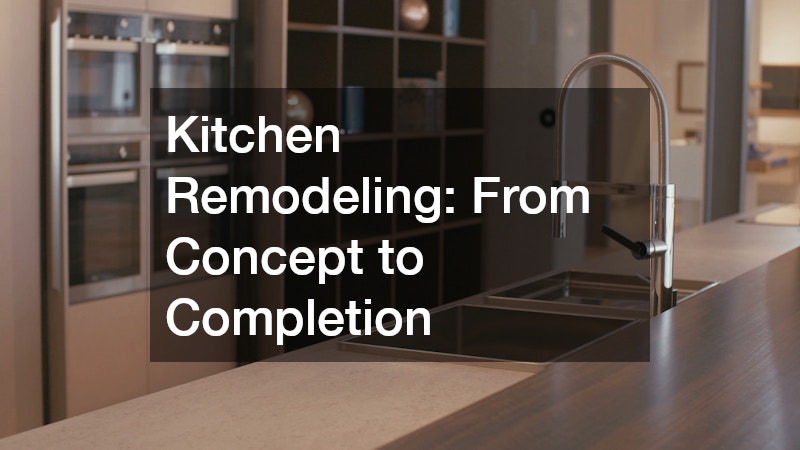 Kitchen Remodeling: From Concept to Completion