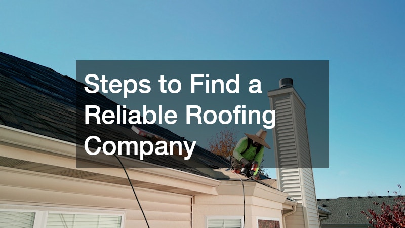 Steps to Find a Reliable Roofing Company