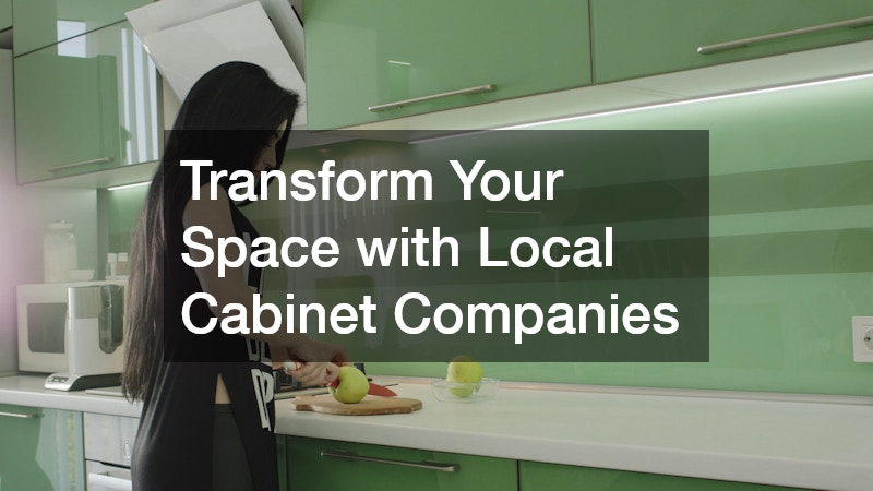 Transform Your Space with Local Cabinet Companies
