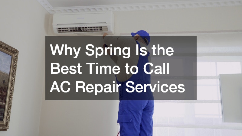 Why Spring Is the Best Time to Call AC Repair Services