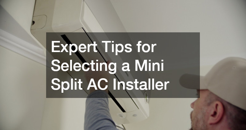 Expert Tips for Selecting a Mini Split AC Installer