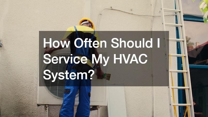 How Often Should I Service My HVAC System?
