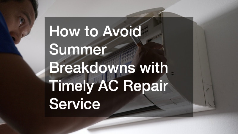 How to Avoid Summer Breakdowns with Timely AC Repair Service