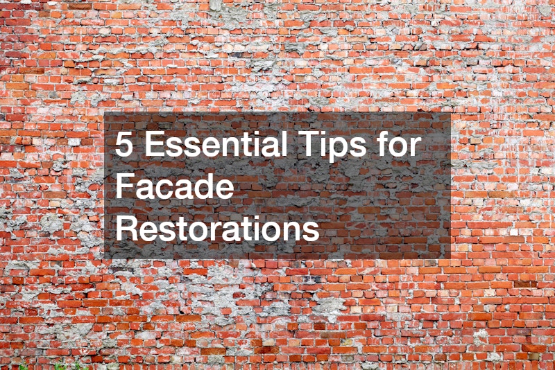 5 Essential Tips for Facade Restorations