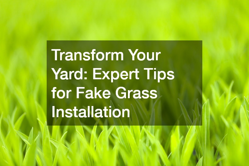 Transform Your Yard: Expert Tips for Fake Grass Installation