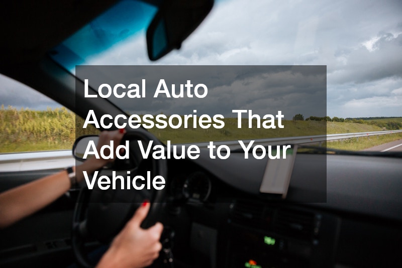 Local Auto Accessories That Add Value to Your Vehicle