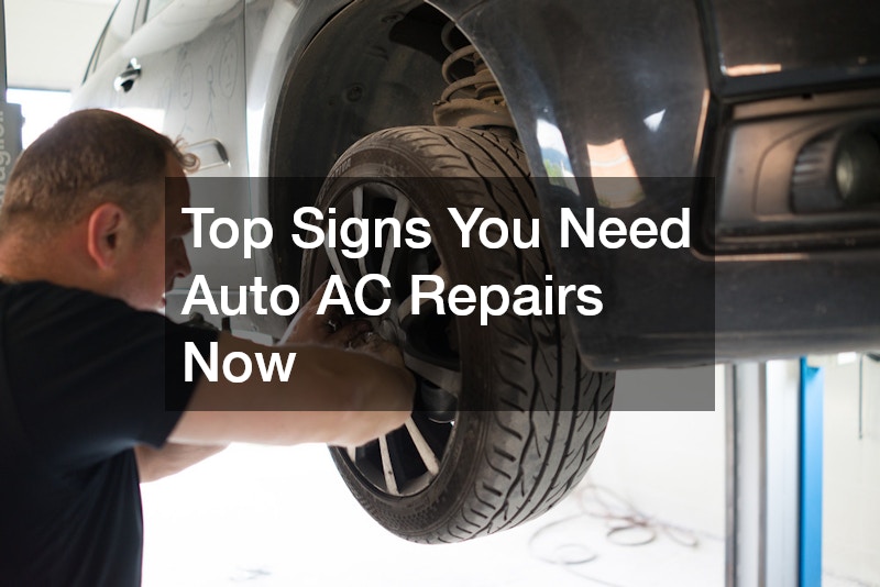 Top Signs You Need Auto AC Repairs Now