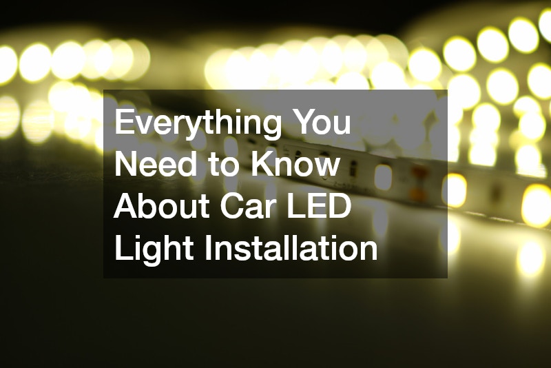 Everything You Need to Know About Car LED Light Installation