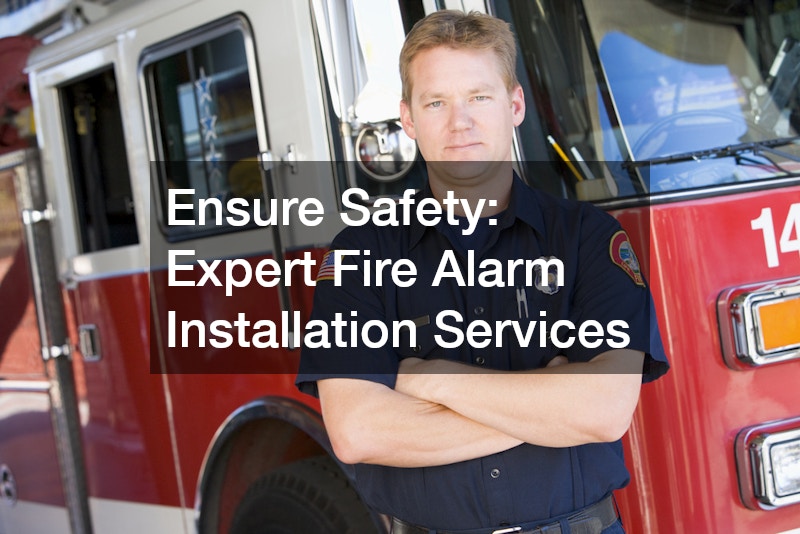 Ensure Safety: Expert Fire Alarm Installation Services