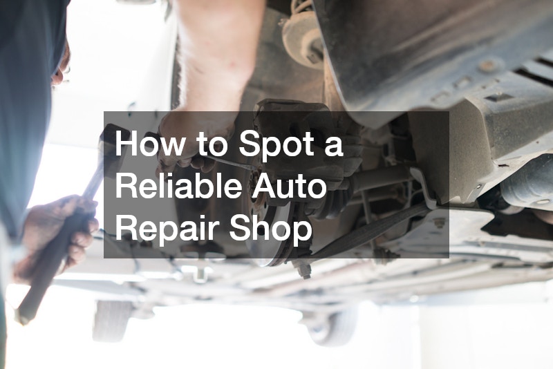 How to Spot a Reliable Auto Repair Shop