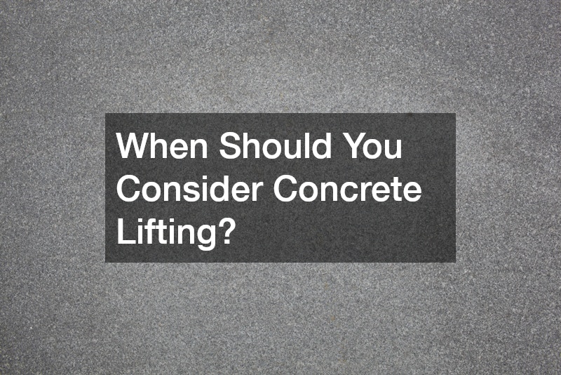 When Should You Consider Concrete Lifting?
