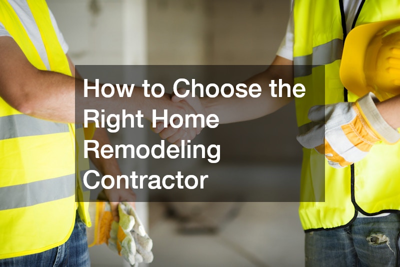 How to Choose the Right Home Remodeling Contractor