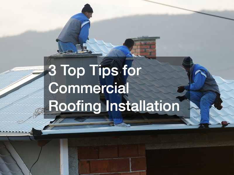 3 Top Tips for Commercial Roofing Installation