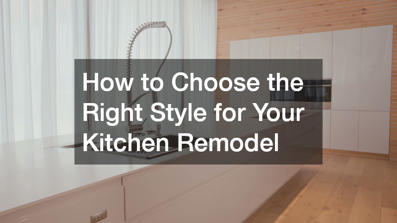 How to Choose the Right Style for Your Kitchen Remodel