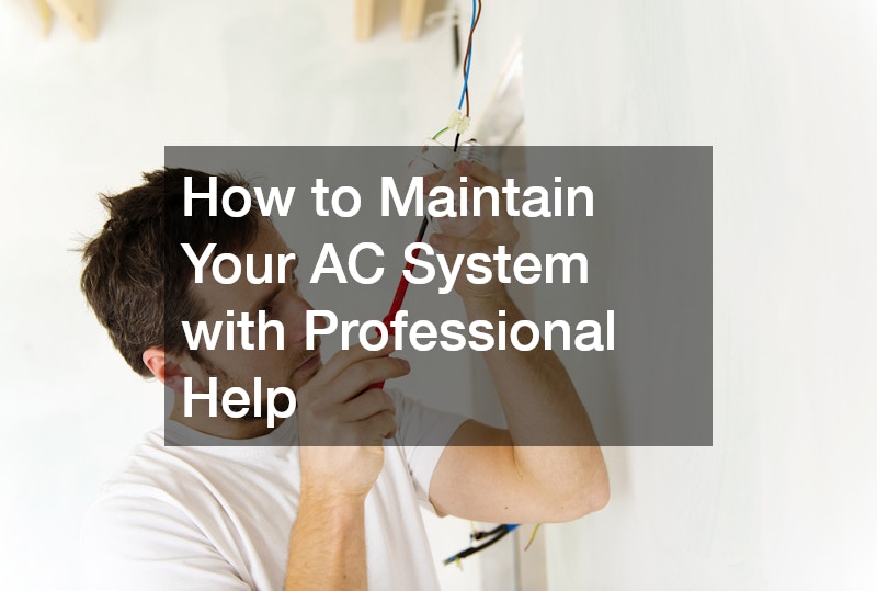 How to Maintain Your AC System with Professional Help