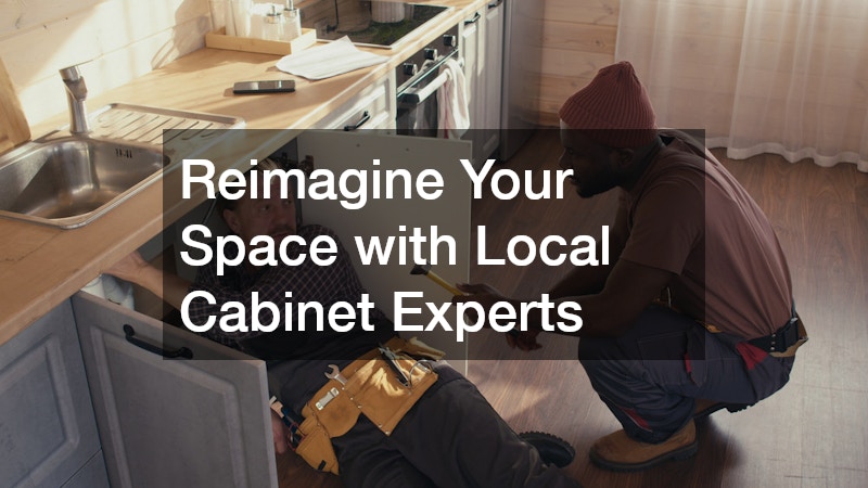 Reimagine Your Space with Local Cabinet Experts