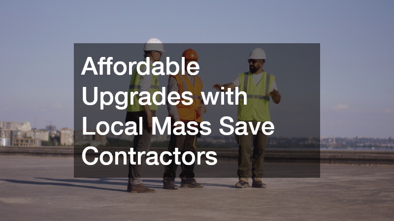 Affordable Upgrades with Local Mass Save Contractors