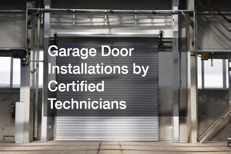 Garage Door Installations by Certified Technicians