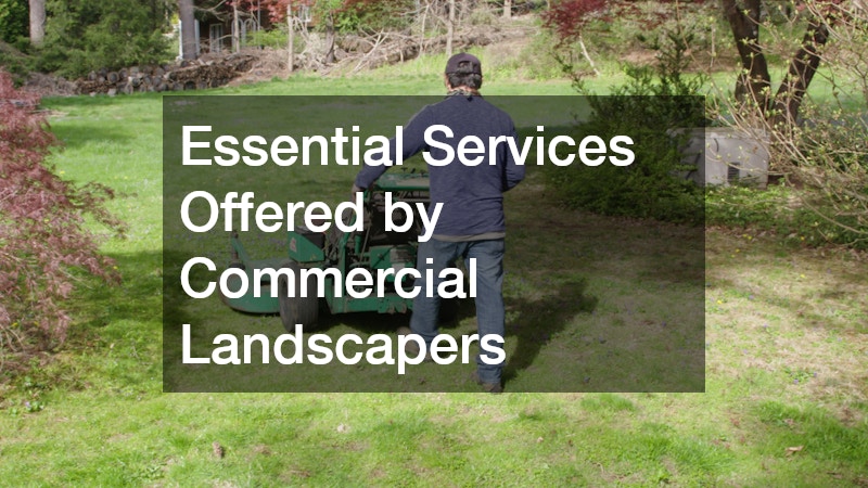 Essential Services Offered by Commercial Landscapers