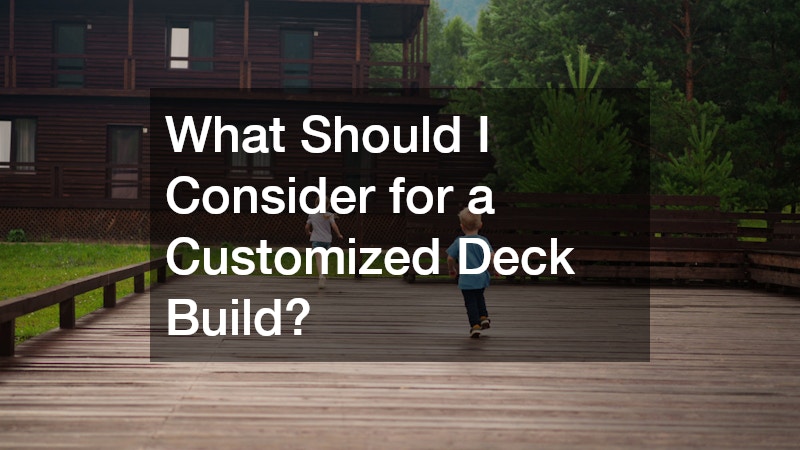 What Should I Consider for a Customized Deck Build?