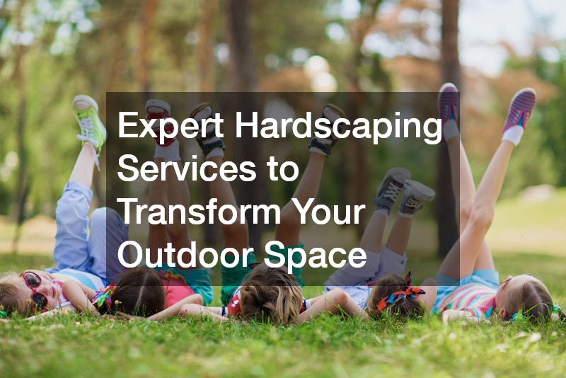 Expert Hardscaping Services to Transform Your Outdoor Space