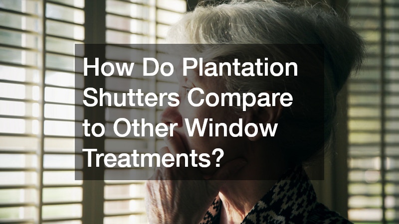 How Do Plantation Shutters Compare to Other Window Treatments?