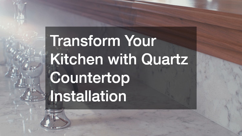 Transform Your Kitchen with Quartz Countertop Installation
