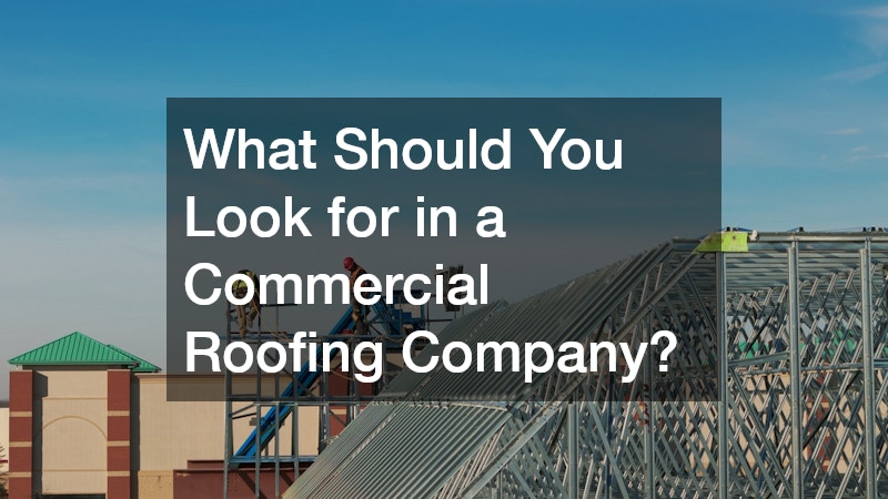 What Should You Look for in a Commercial Roofing Company?