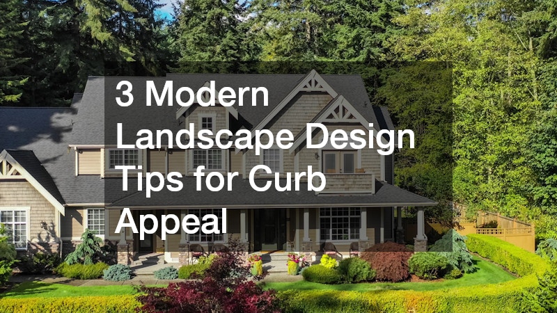 3 Modern Landscape Design Tips for Curb Appeal