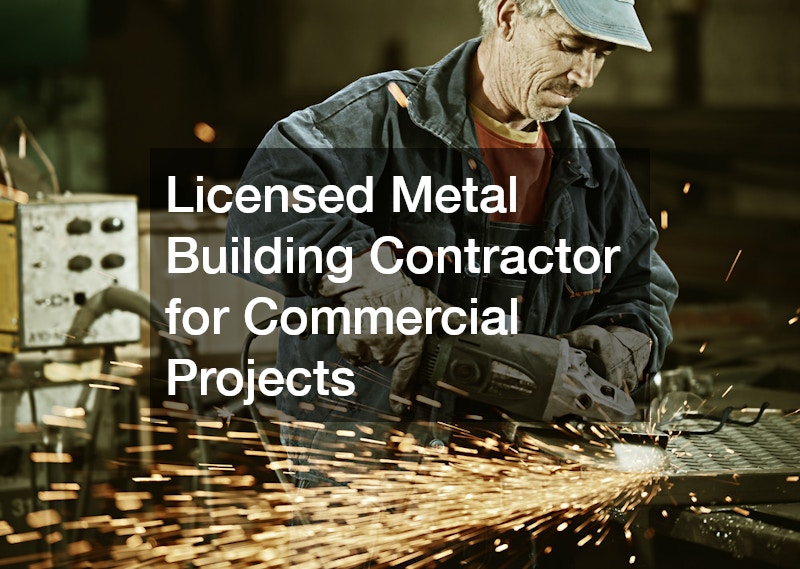 Licensed Metal Building Contractor for Commercial Projects
