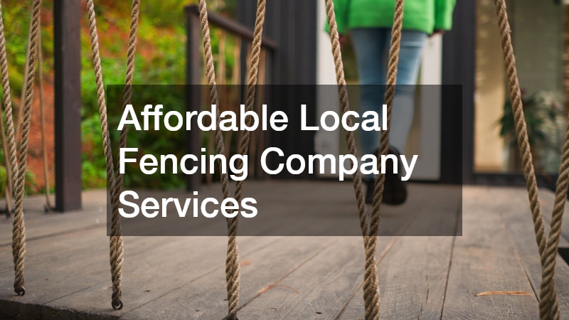 Affordable Local Fencing Company Services