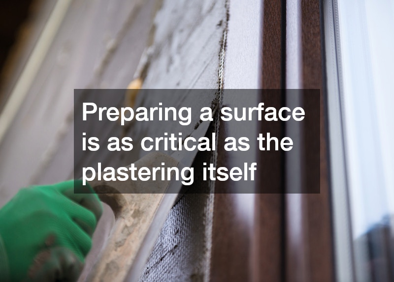 Preparing a surface is as critical as the plastering itself