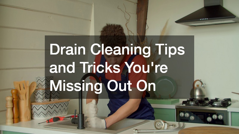 Drain Cleaning Tips and Tricks You