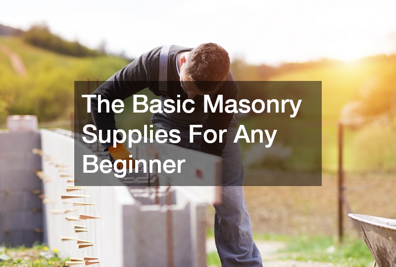 The Basic Masonry Supplies For Any Beginner
