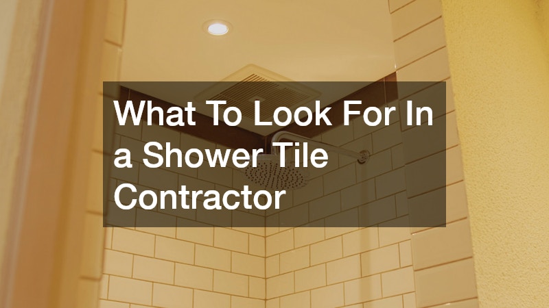 What To Look For In a Shower Tile Contractor