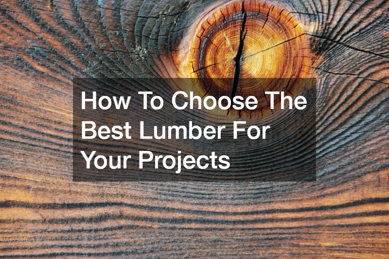 How To Choose The Best Lumber For Your Projects