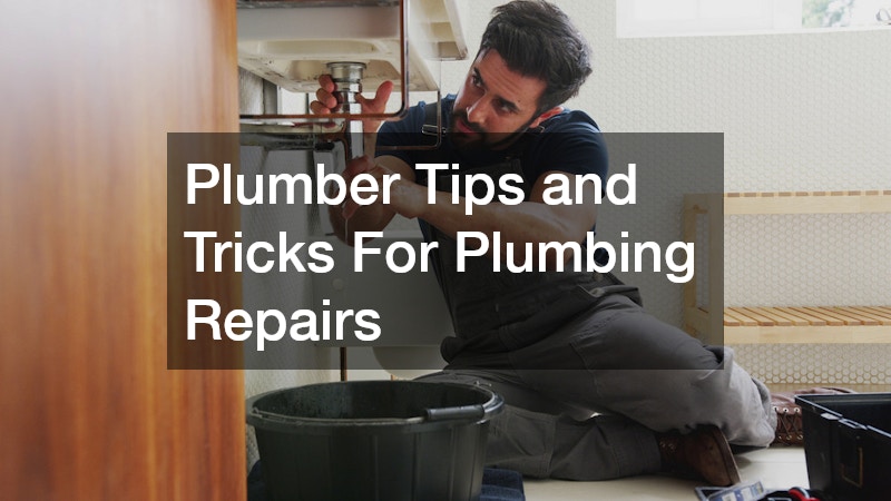 Plumber Tips and Tricks For Plumbing Repairs