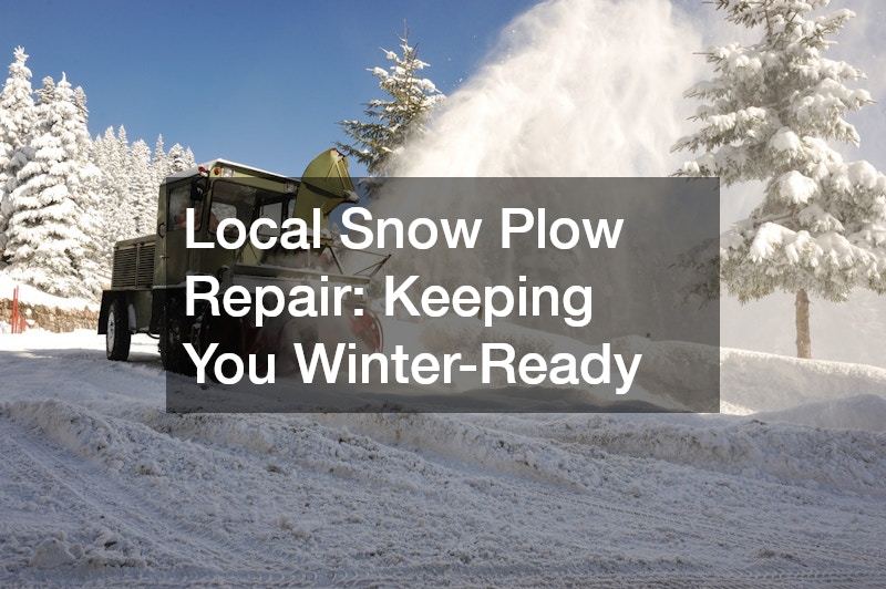Local Snow Plow Repair: Keeping You Winter-Ready