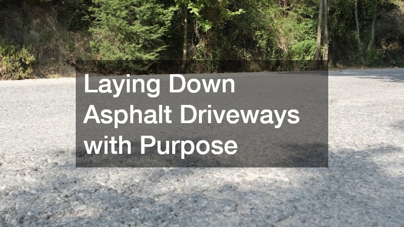 Laying Down Asphalt Driveways with Purpose