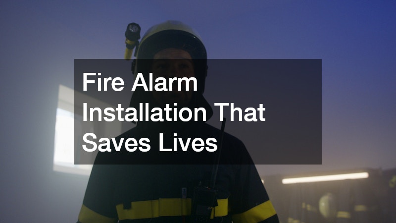 Fire Alarm Installation That Saves Lives
