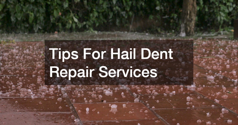 Tips For Hail Dent Repair Services