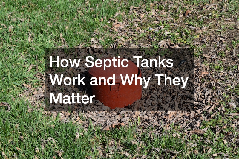 How Septic Tanks Work and Why They Matter