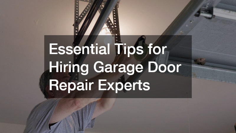 Essential Tips for Hiring Garage Door Repair Experts