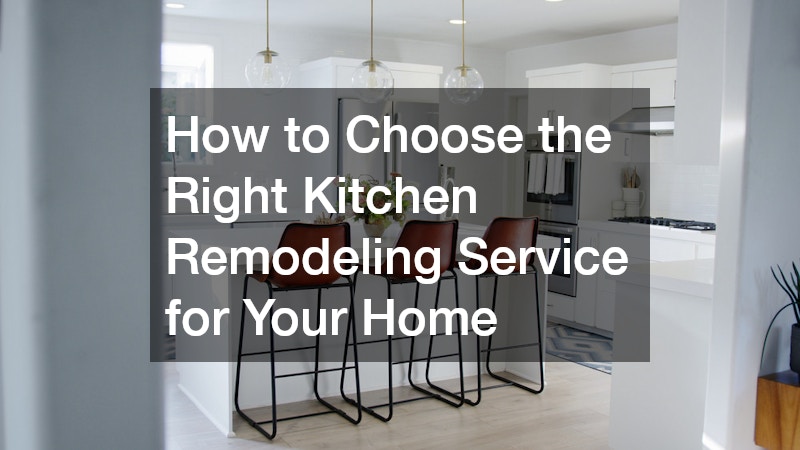How to Choose the Right Kitchen Remodeling Service for Your Home