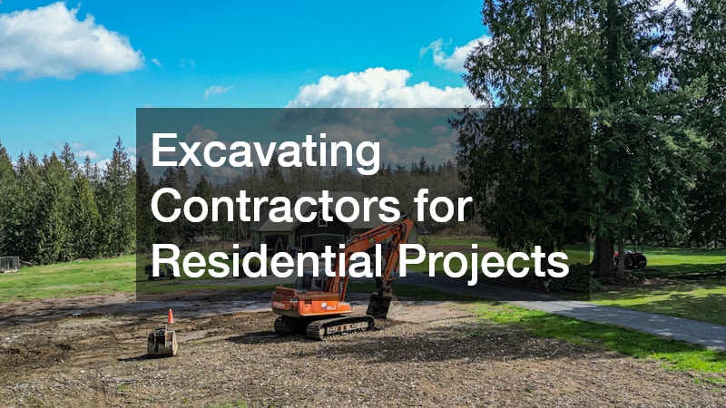 Excavating Contractors for Residential Projects